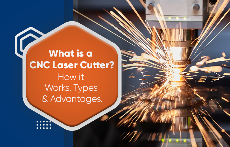 What is a CNC Laser Cutting? How it Works, Types & Advantages