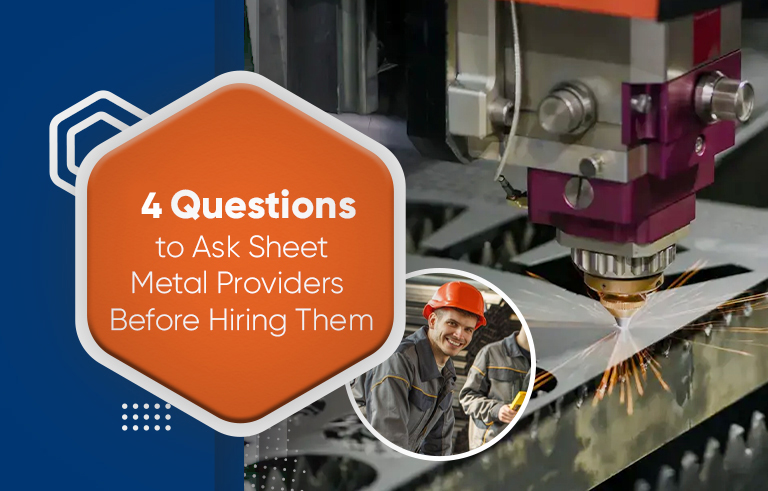 4 Questions to sheet metal providers before hiring them