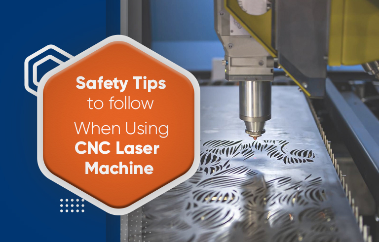 Safety Tips to Follow When Using CNC Laser Machine