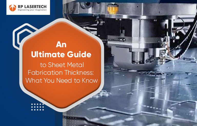 An Ultimate Guide to Sheet Metal Fabrication Thickness: What You Need to Know
