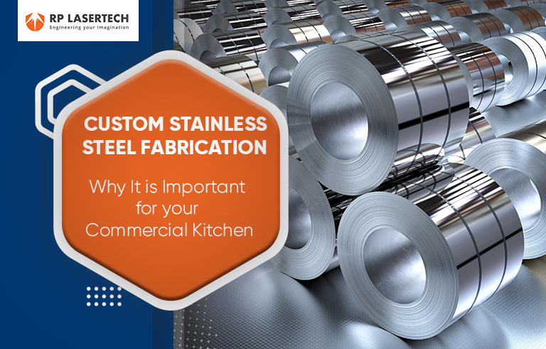 Custom Stainless Steel Fabrication: Why It is Important for your Commercial Kitchen